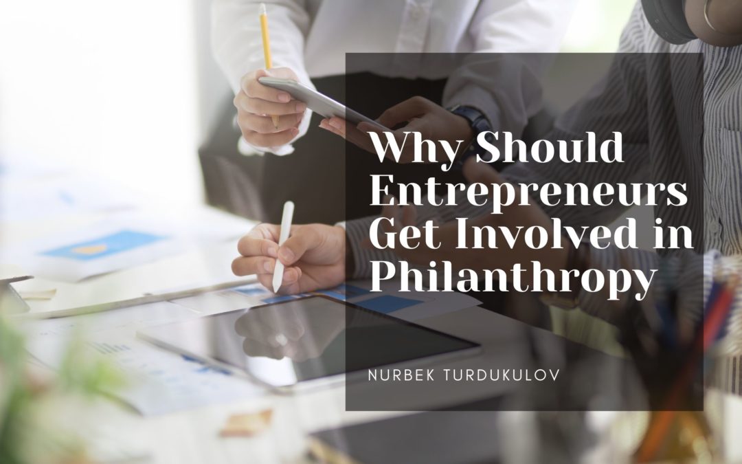 Why Should Entrepreneurs Get Involved in Philanthropy