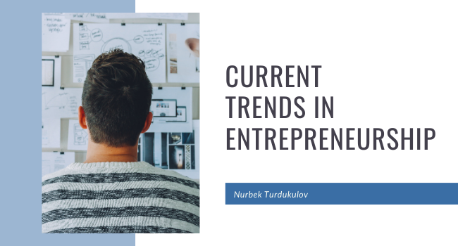 Current Trends in Entrepreneurship - Nurbek Turdukulov