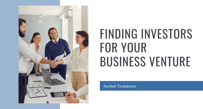 Finding Investors for Your Business Venture - Nurbek Turdukulov