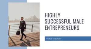 Highly Successful Male Entrepreneurs - Nurbek Turdukulov