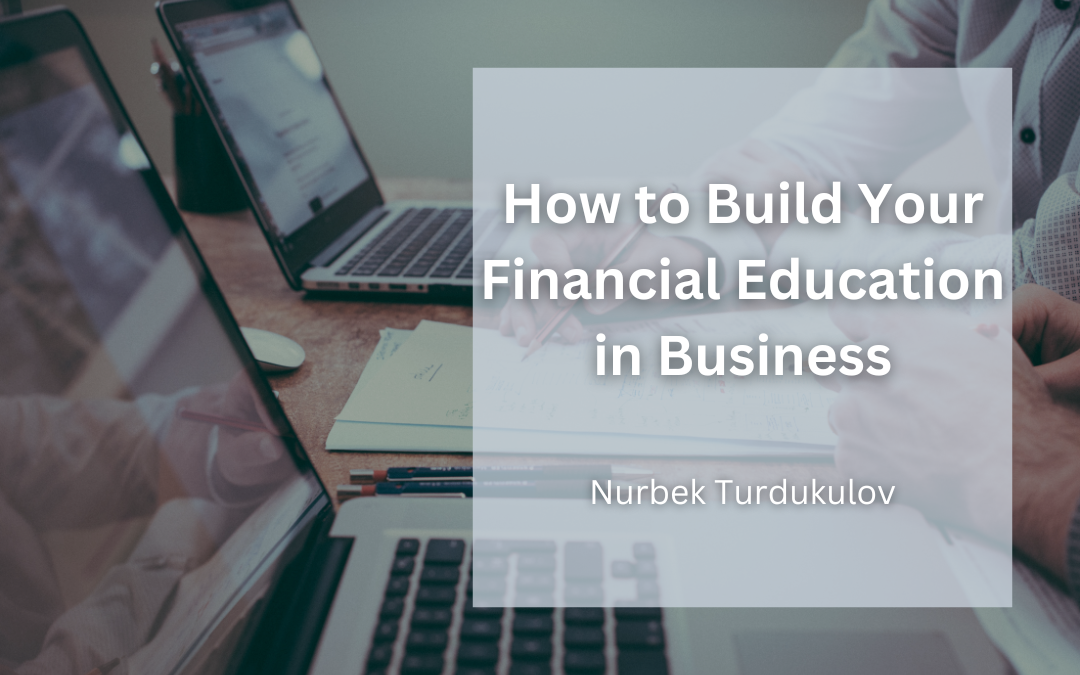 How to Build Your Financial Education in Business