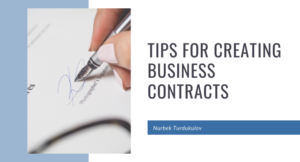 Tips for Creating Business Contracts - Nurbek Turdukulov