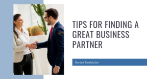 Tips for Finding a Great Business Partner - Nurbek Turdukulov